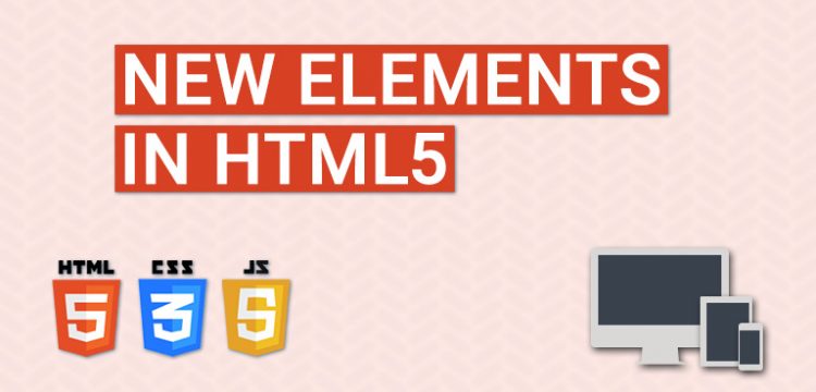 What are the new features and elements in HTML5?