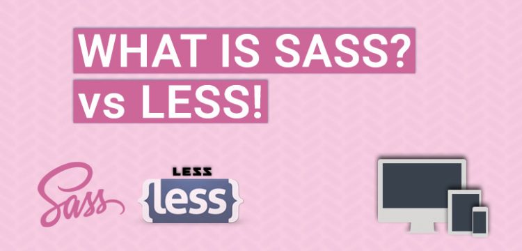 What is SASS and how is it different from LESS CSS?
